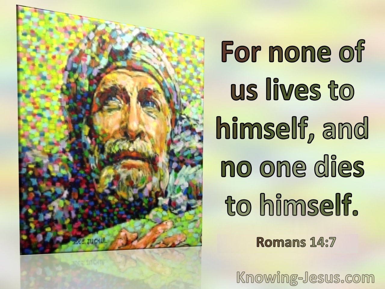 Romans 14:7 For None Of Us Lives To Himself And No One Dies To Himself (green)